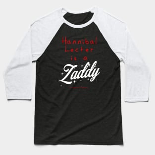 Hannibal Lecter is a Zaddy Baseball T-Shirt